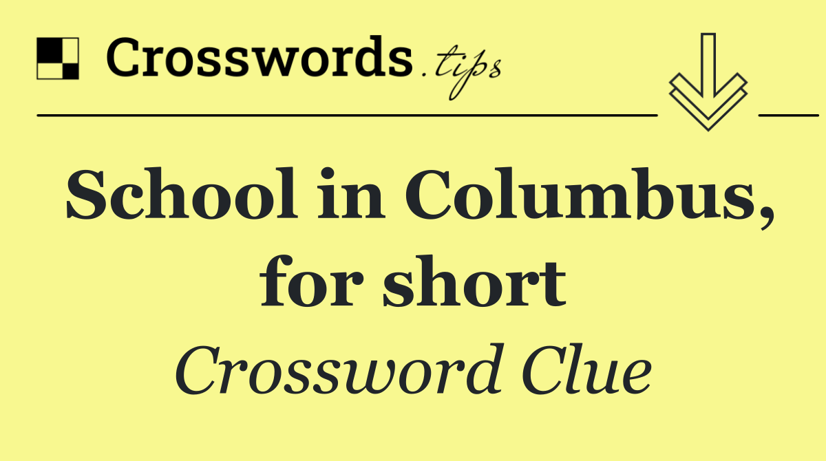 School in Columbus, for short