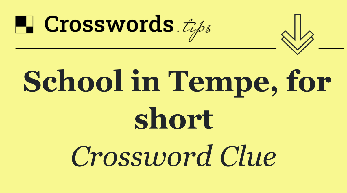 School in Tempe, for short