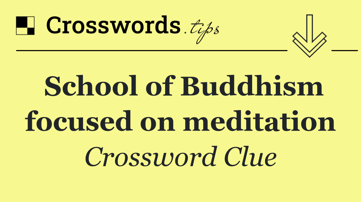 School of Buddhism focused on meditation