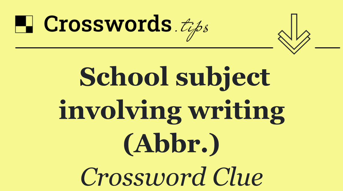 School subject involving writing (Abbr.)