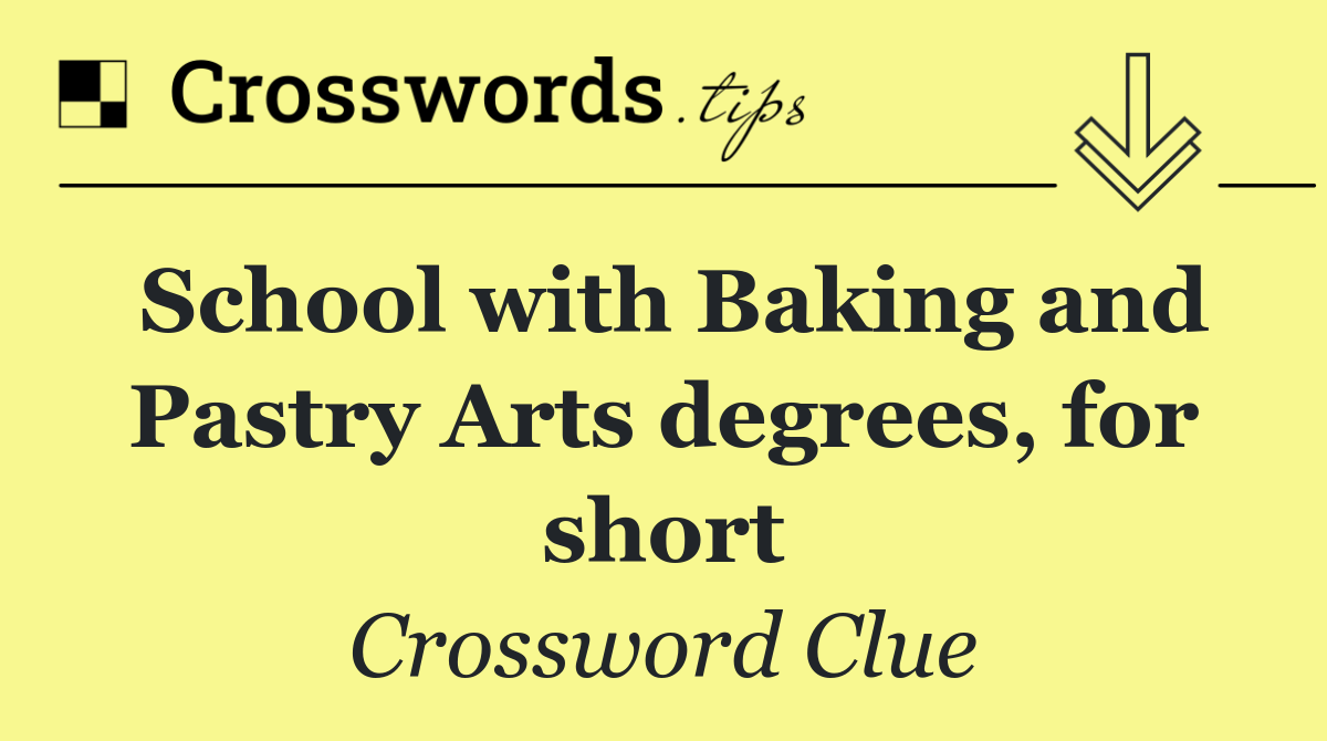 School with Baking and Pastry Arts degrees, for short