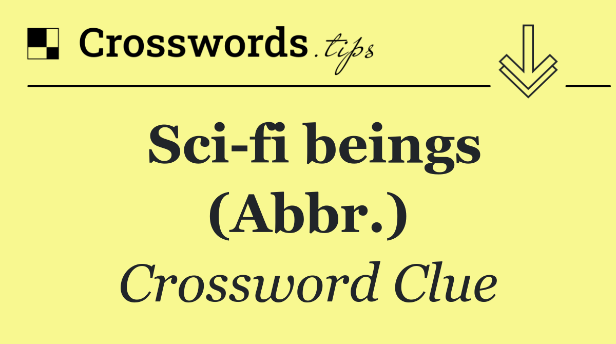 Sci fi beings (Abbr.)