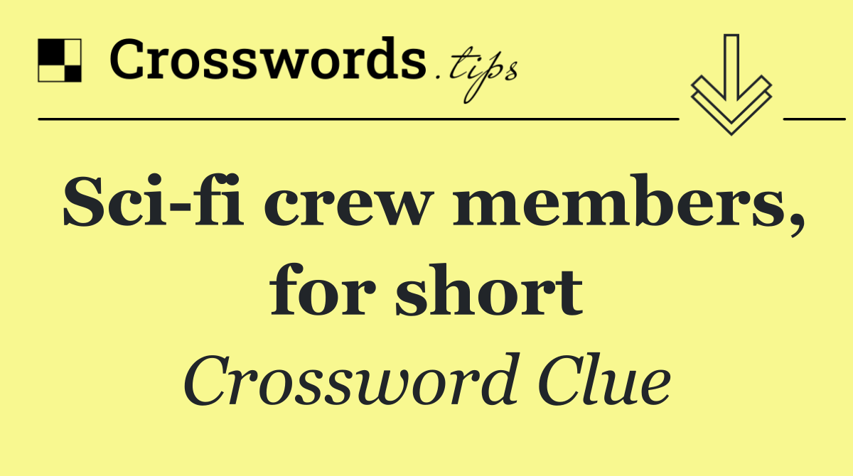 Sci fi crew members, for short