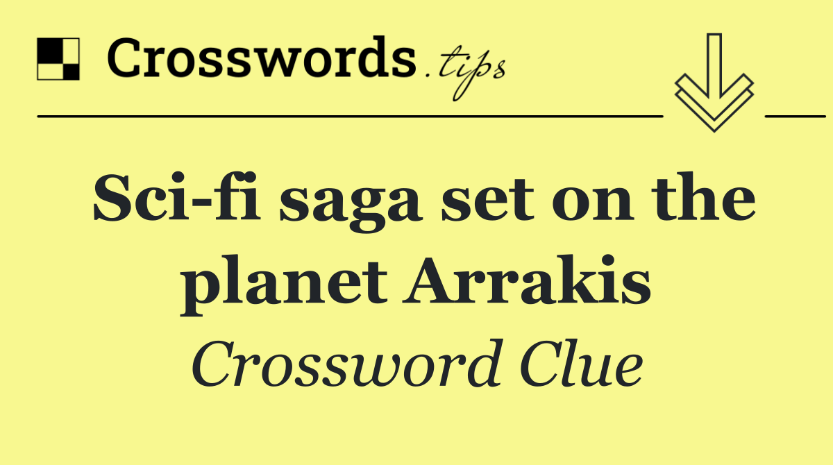 Sci fi saga set on the planet Arrakis