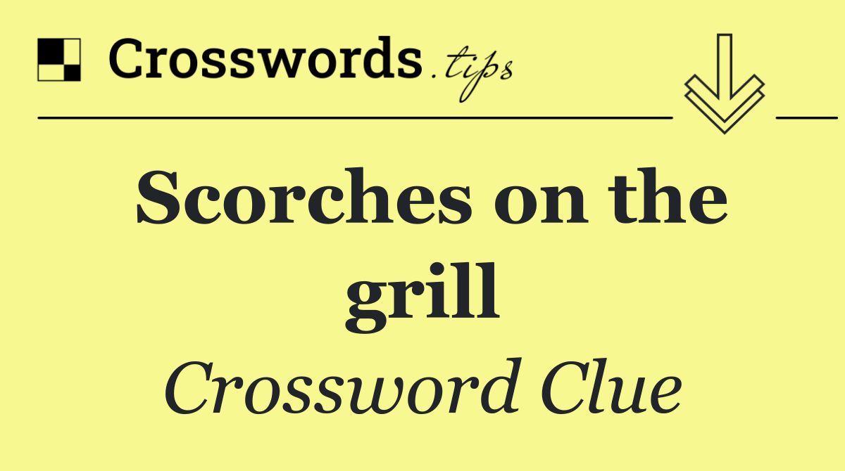 Scorches on the grill