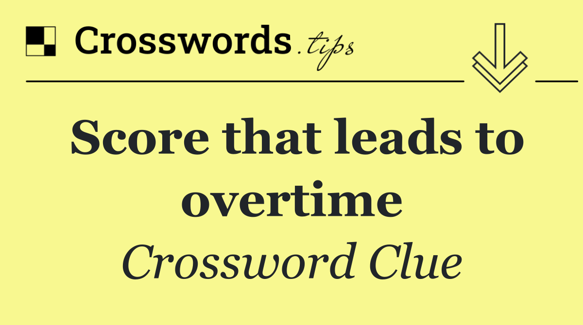 Score that leads to overtime