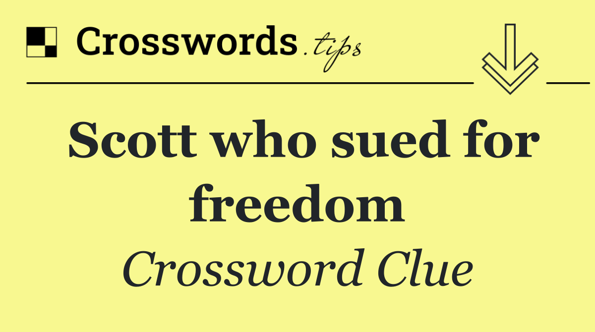 Scott who sued for freedom