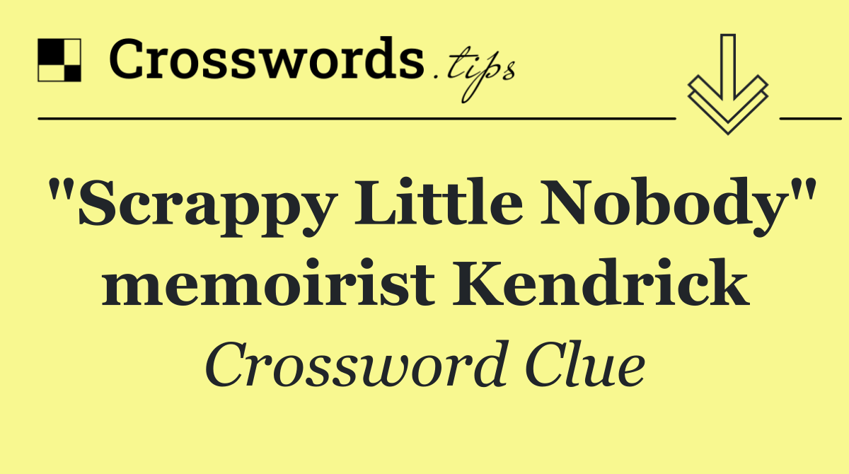 "Scrappy Little Nobody" memoirist Kendrick