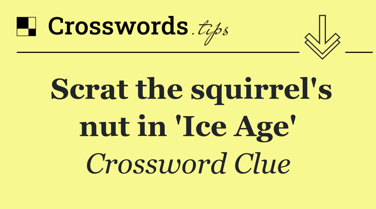 Scrat the squirrel's nut in 'Ice Age'