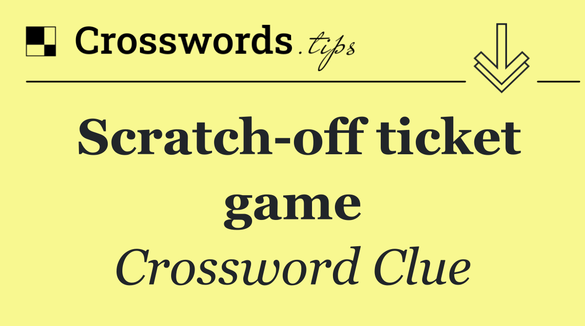 Scratch off ticket game