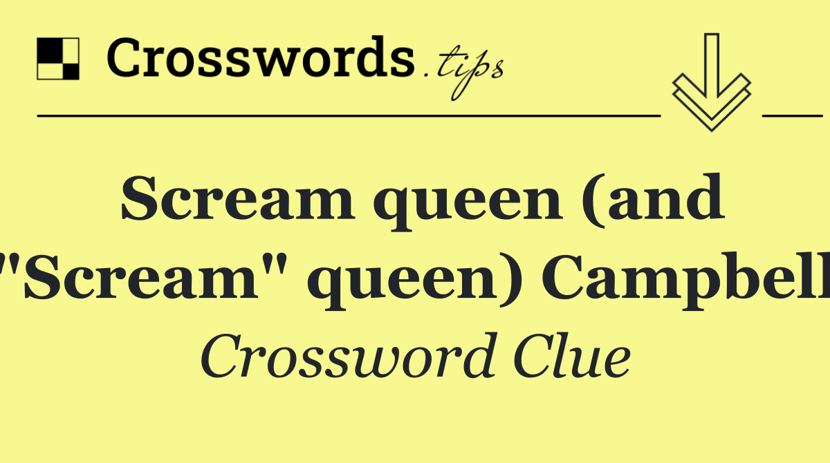 Scream queen (and "Scream" queen) Campbell