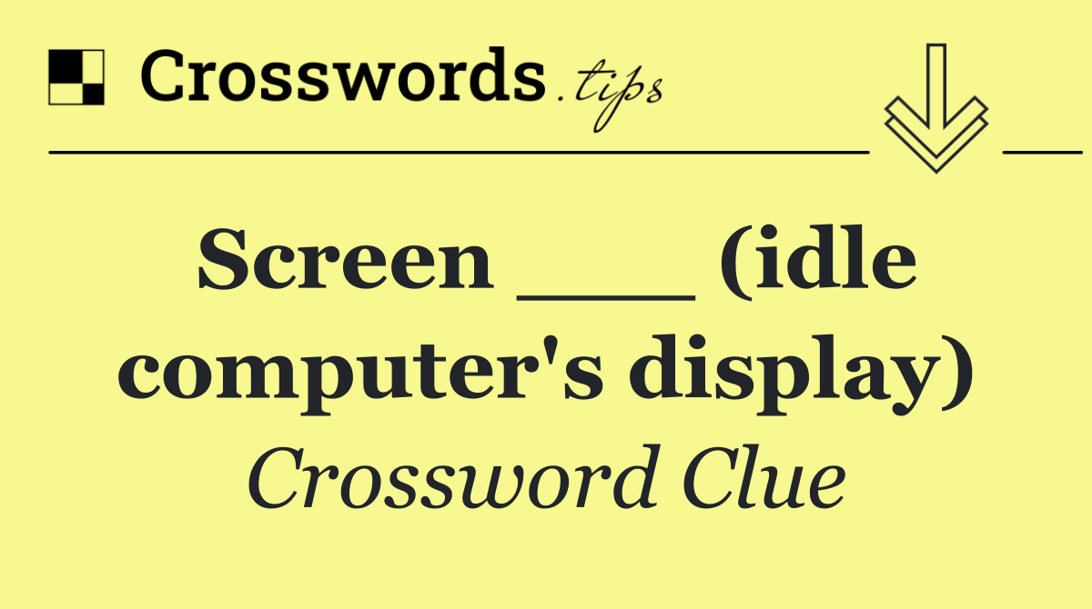Screen ___ (idle computer's display)