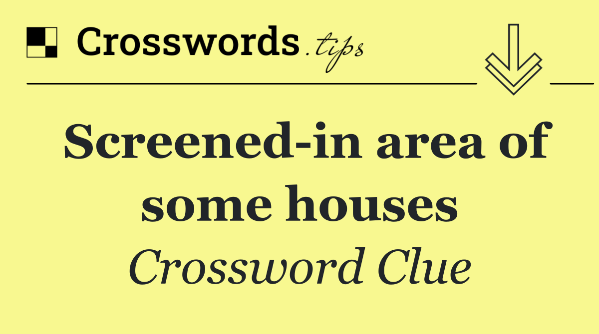 Screened in area of some houses