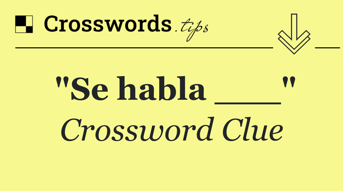 "Se habla ___"