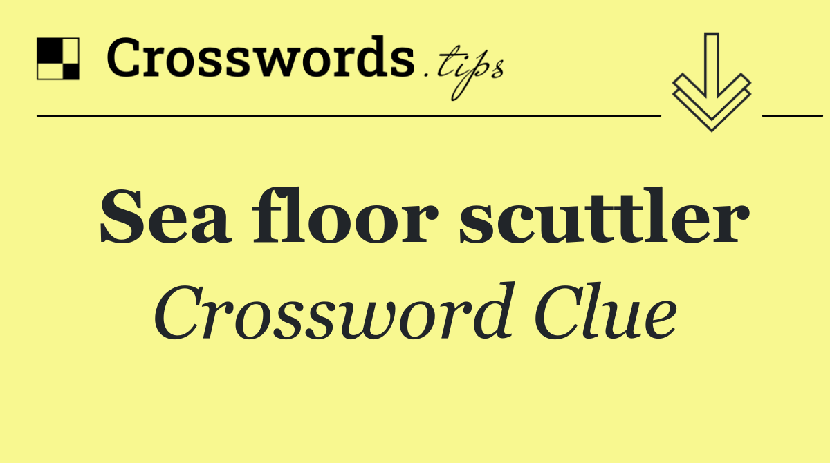 Sea floor scuttler