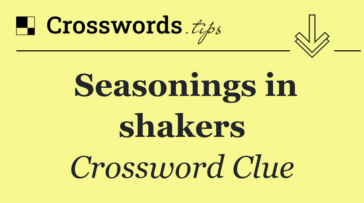 Seasonings in shakers