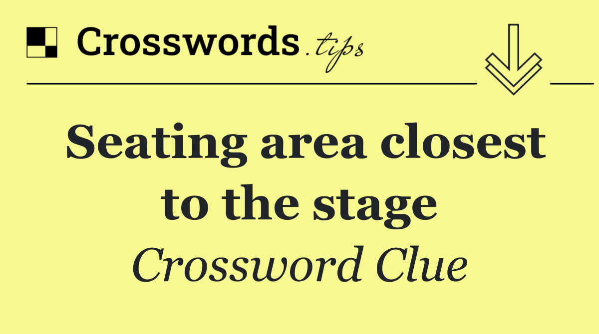 Seating area closest to the stage