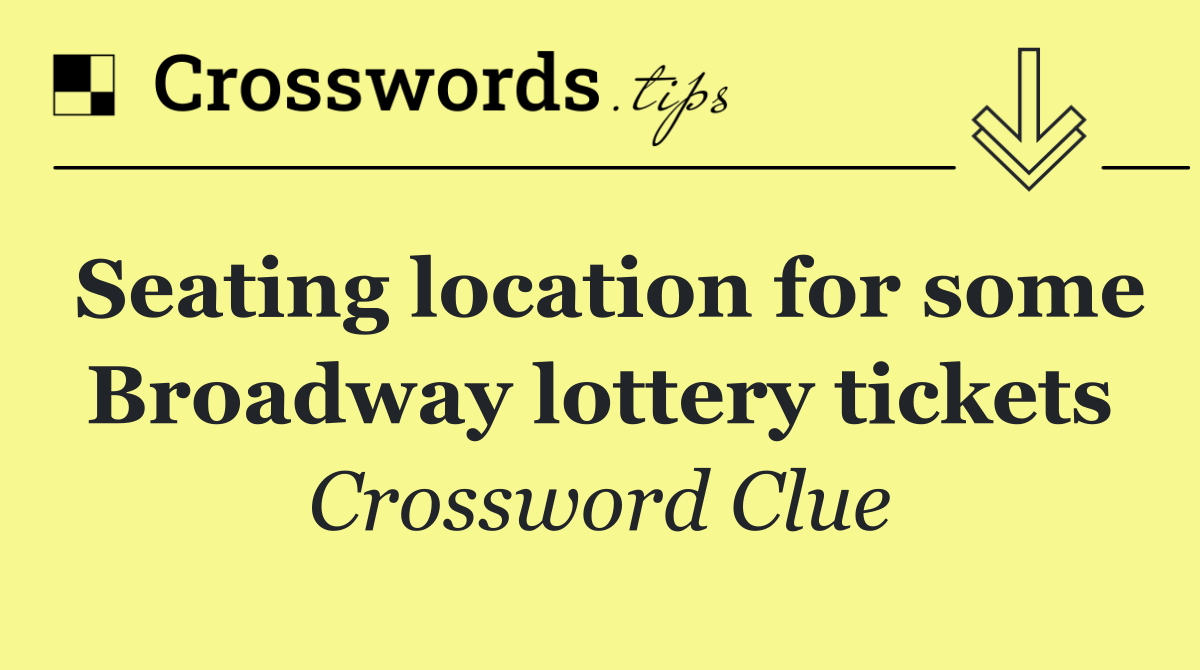 Seating location for some Broadway lottery tickets