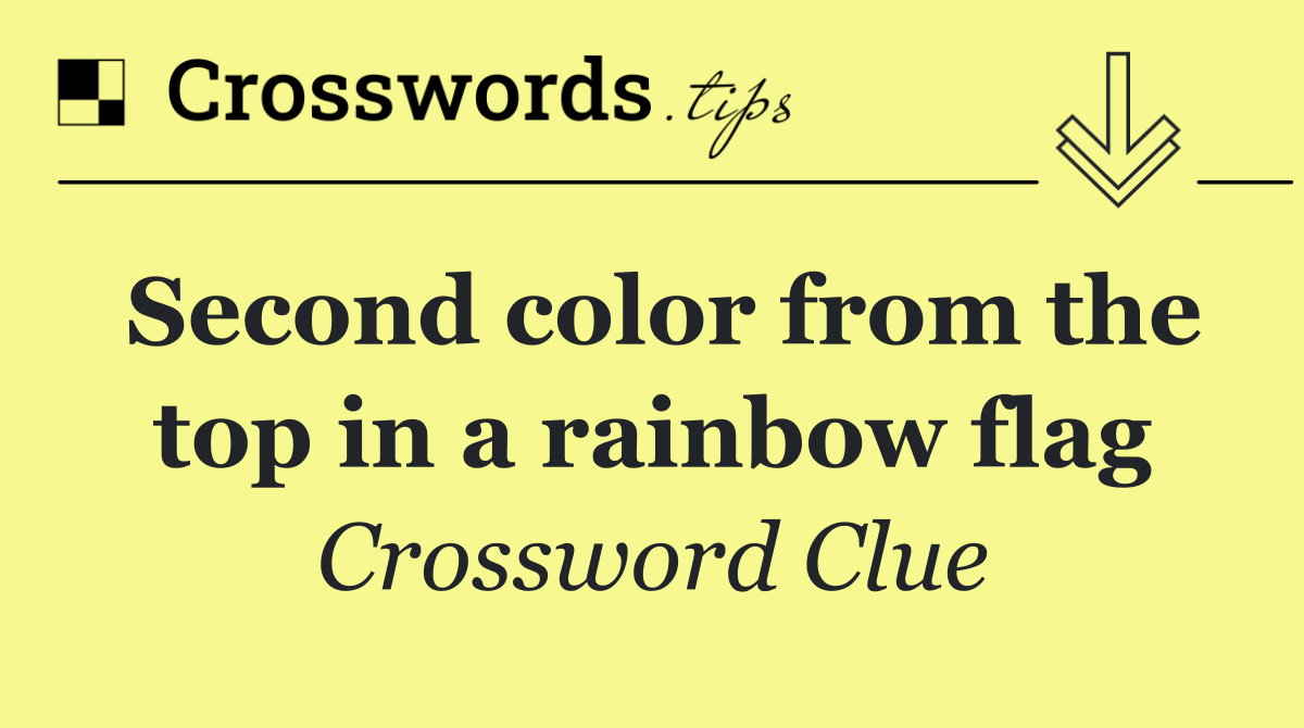 Second color from the top in a rainbow flag