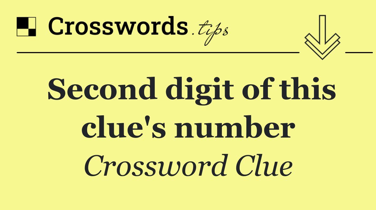 Second digit of this clue's number