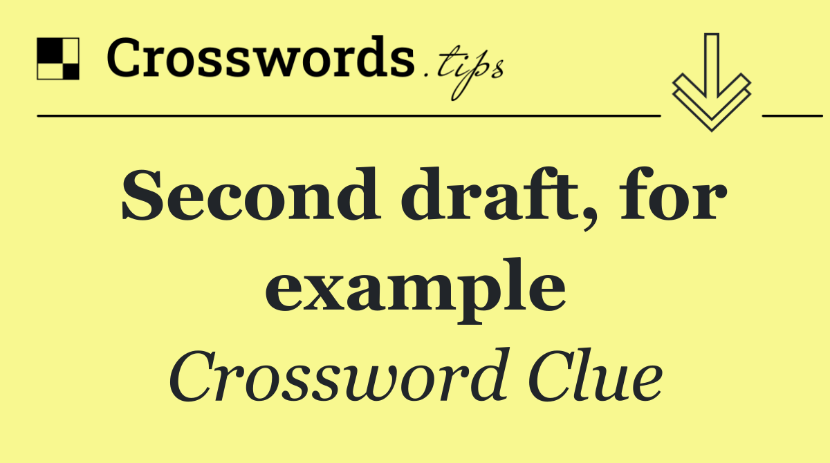 Second draft, for example