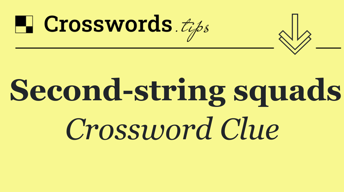 Second string squads