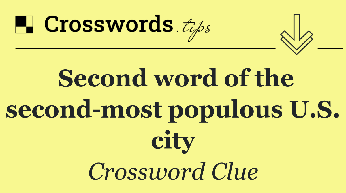 Second word of the second most populous U.S. city