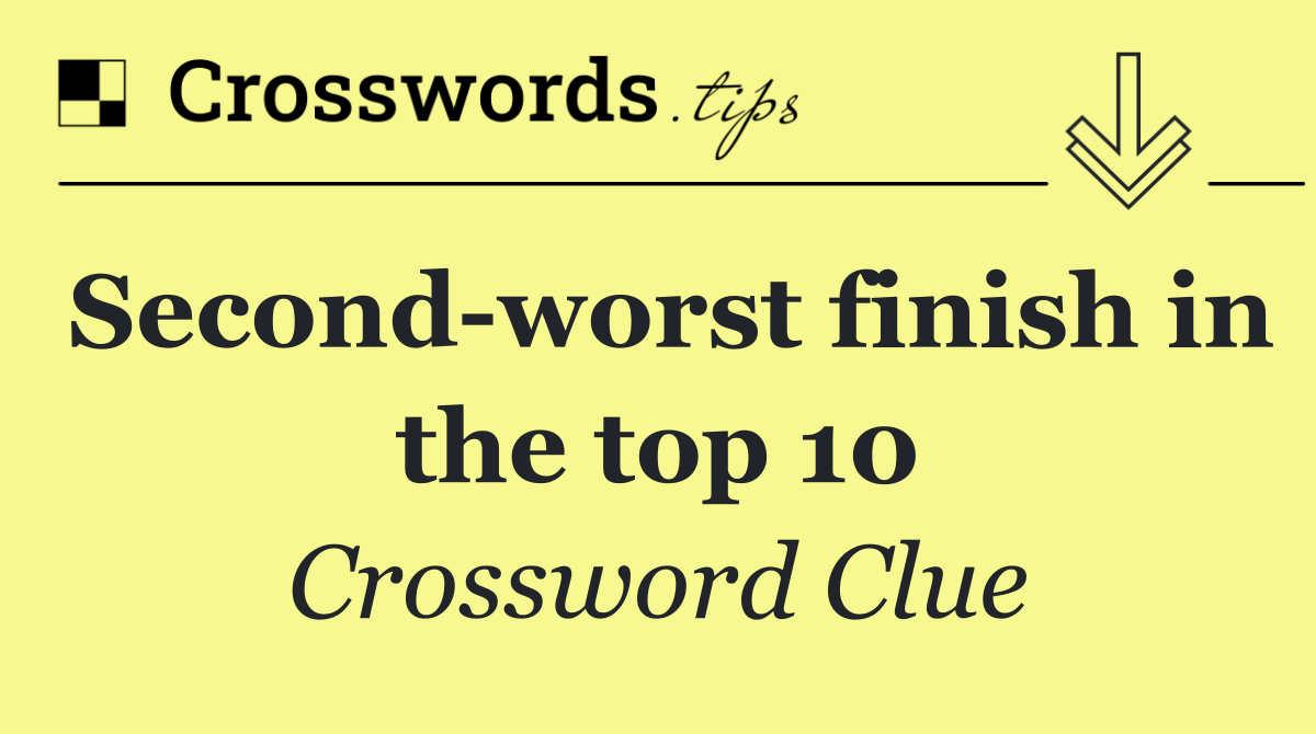 Second worst finish in the top 10