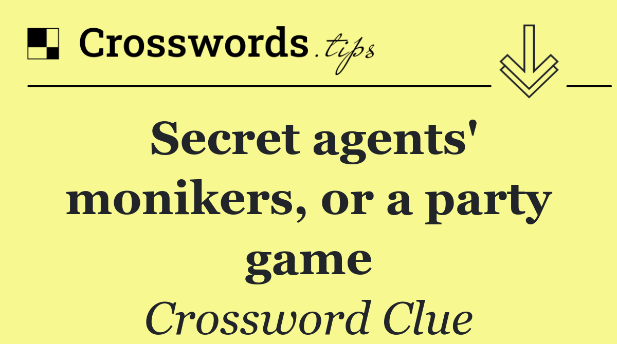 Secret agents' monikers, or a party game