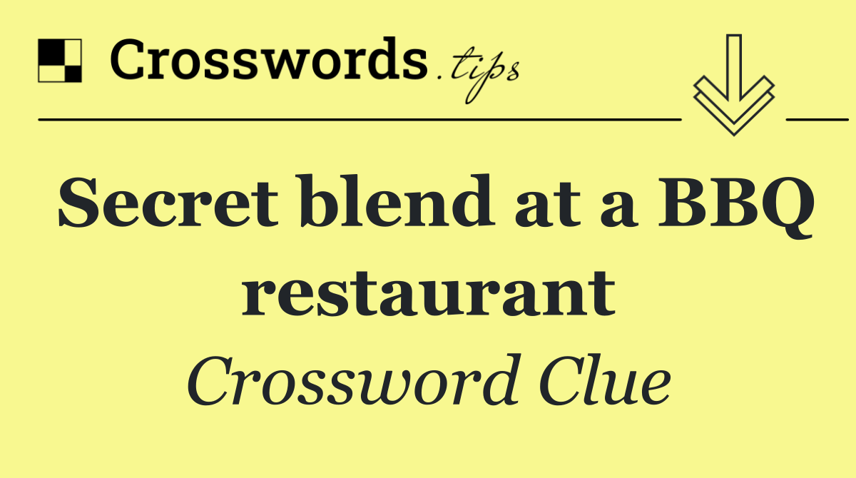 Secret blend at a BBQ restaurant