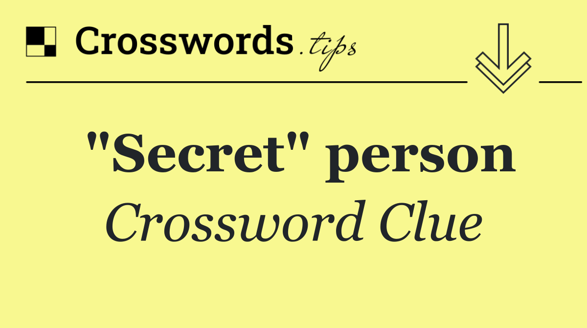 "Secret" person