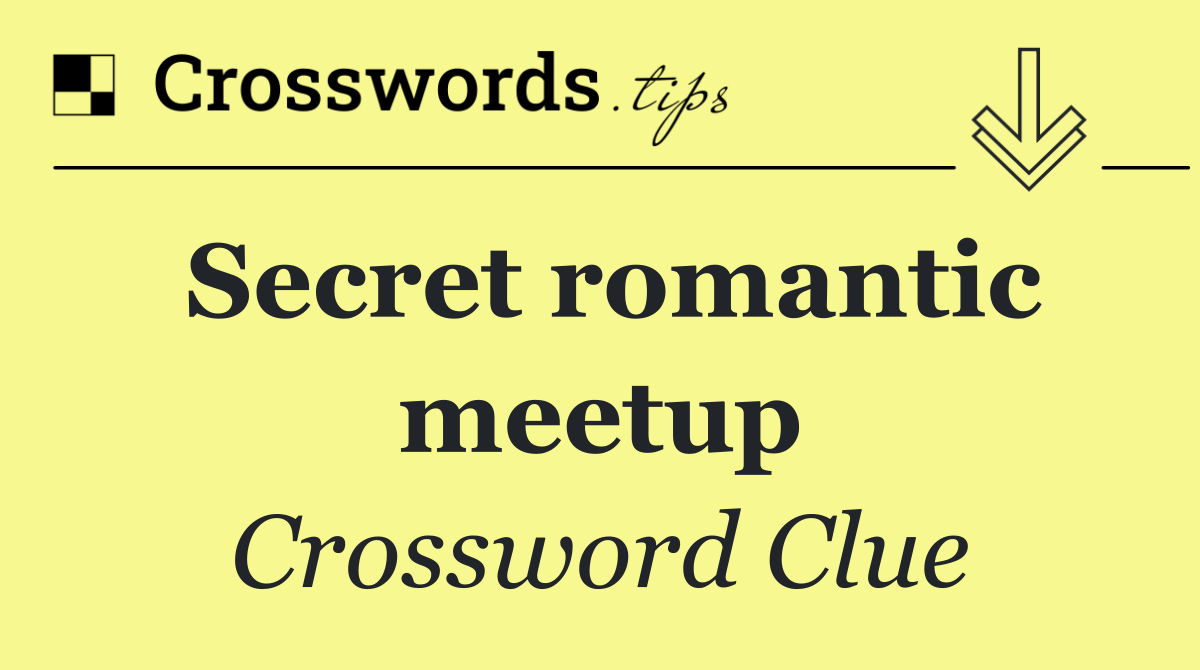 Secret romantic meetup