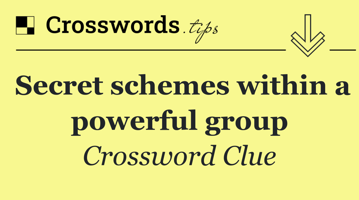 Secret schemes within a powerful group