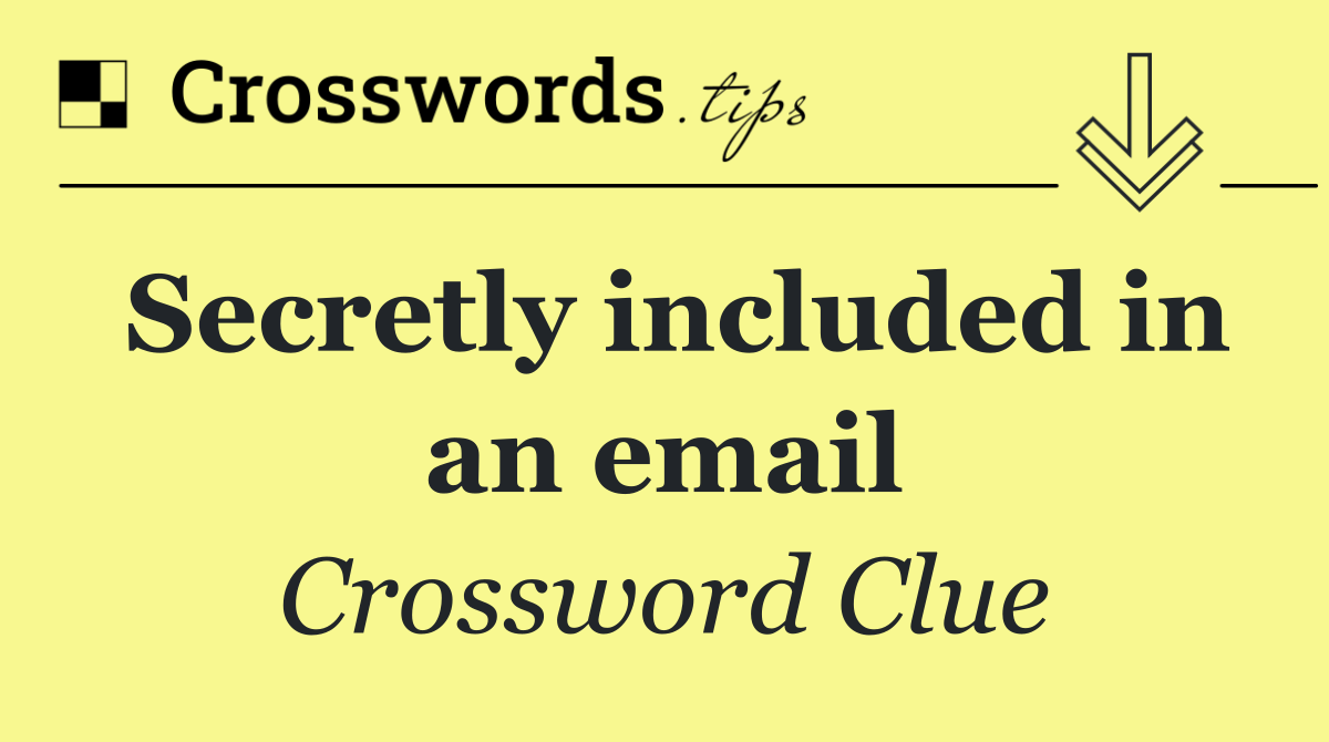 Secretly included in an email