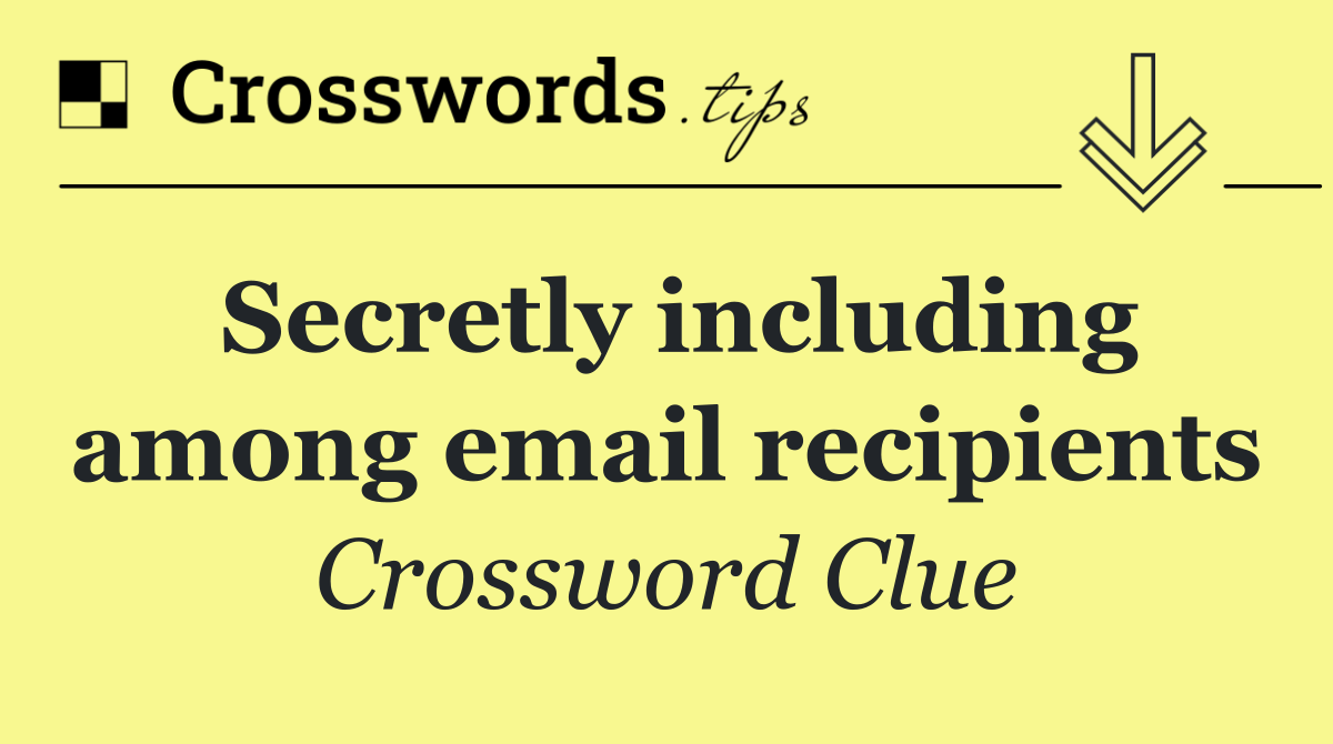 Secretly including among email recipients