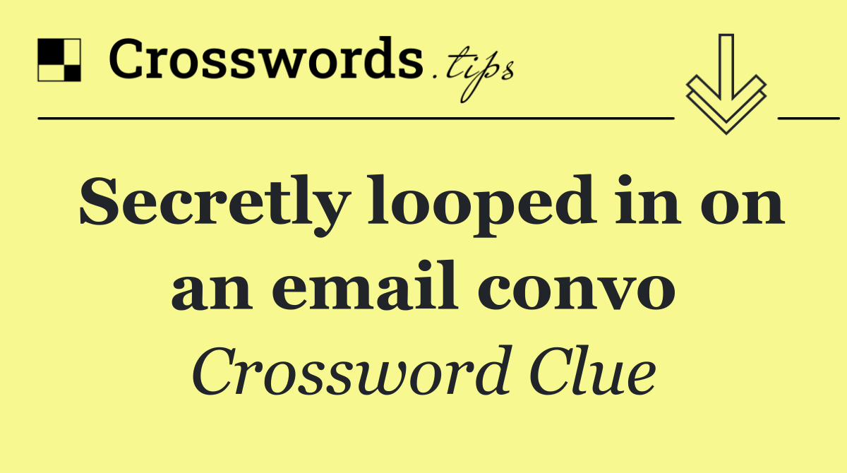 Secretly looped in on an email convo