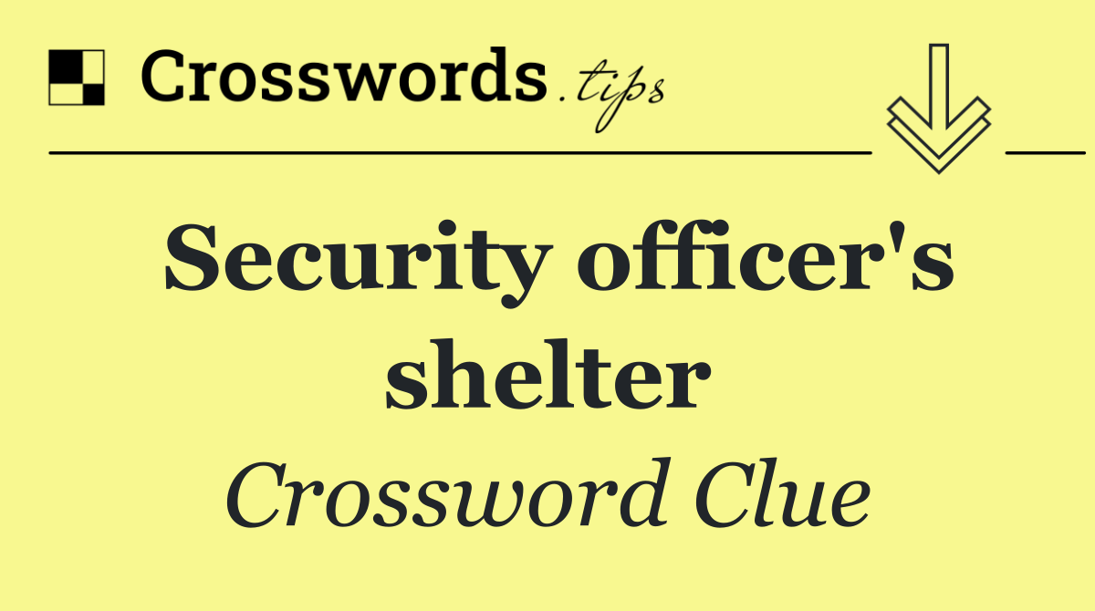 Security officer's shelter