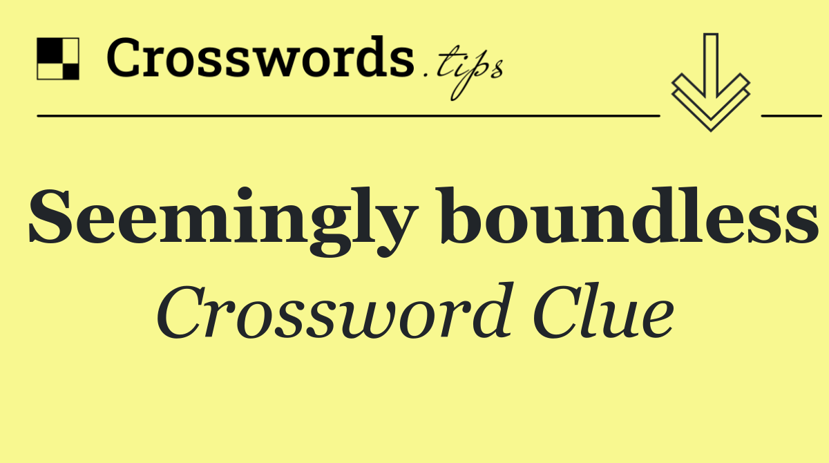 Seemingly boundless