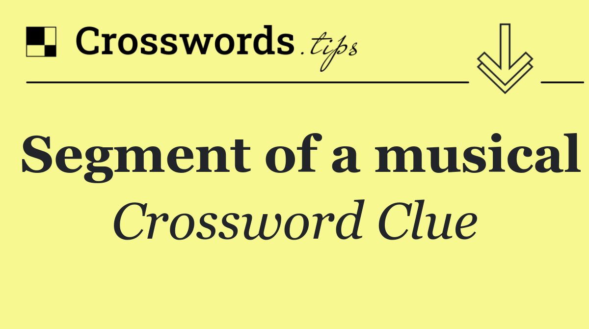 Segment of a musical