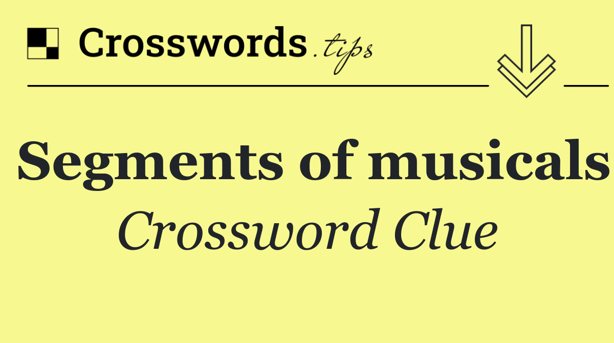 Segments of musicals