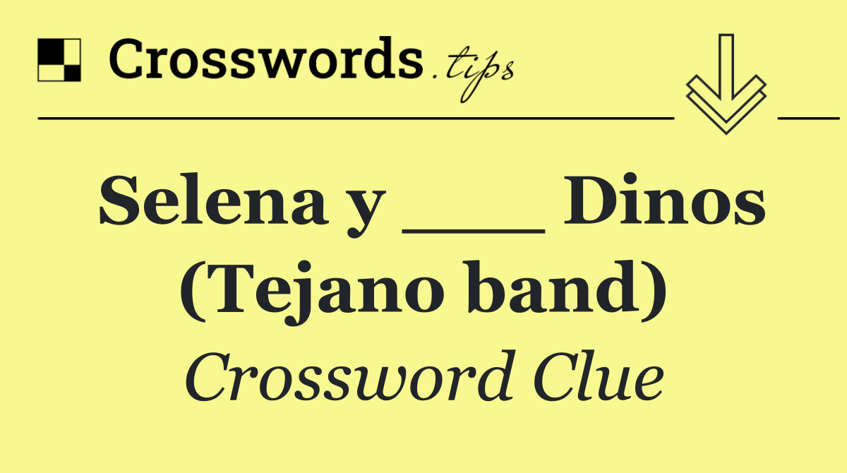 Selena y ___ Dinos (Tejano band)