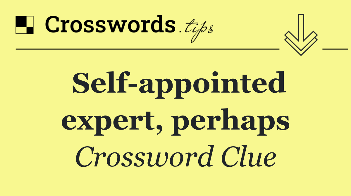 Self appointed expert, perhaps