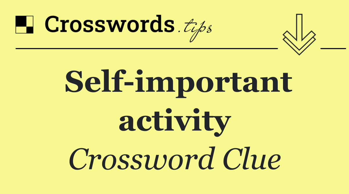 Self important activity