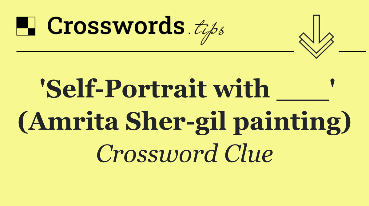 'Self Portrait with ___' (Amrita Sher gil painting)