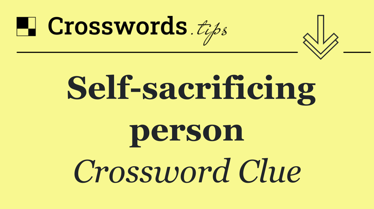 Self sacrificing person