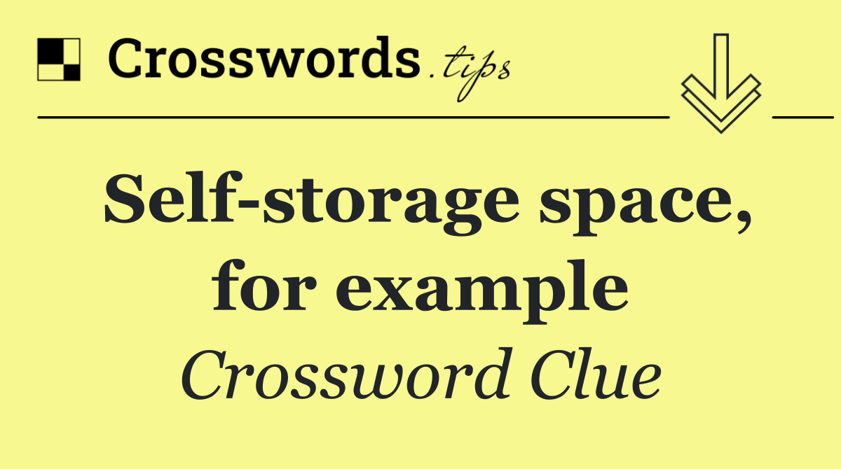 Self storage space, for example