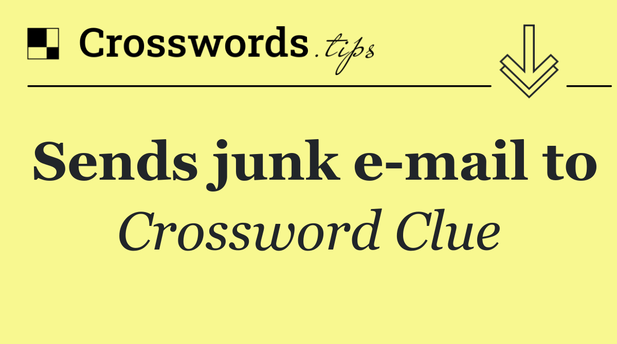 Sends junk e mail to