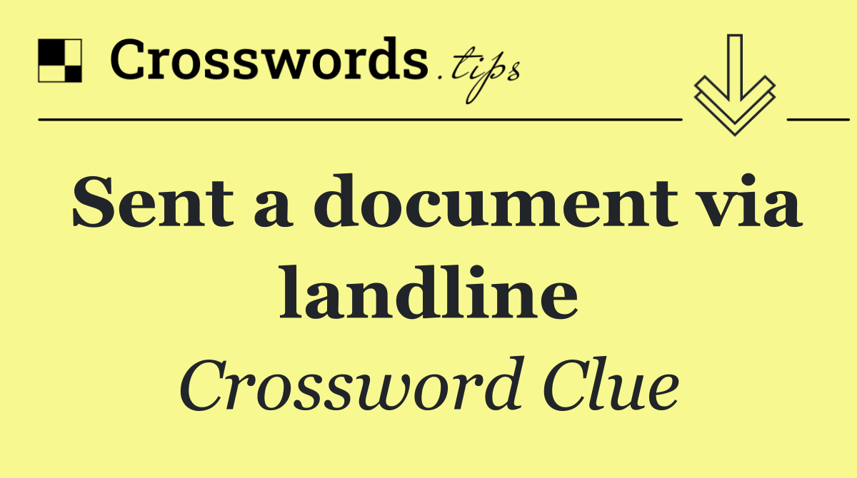 Sent a document via landline