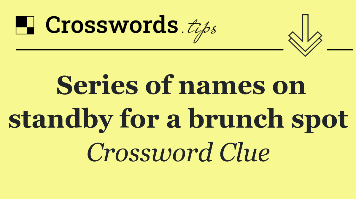 Series of names on standby for a brunch spot