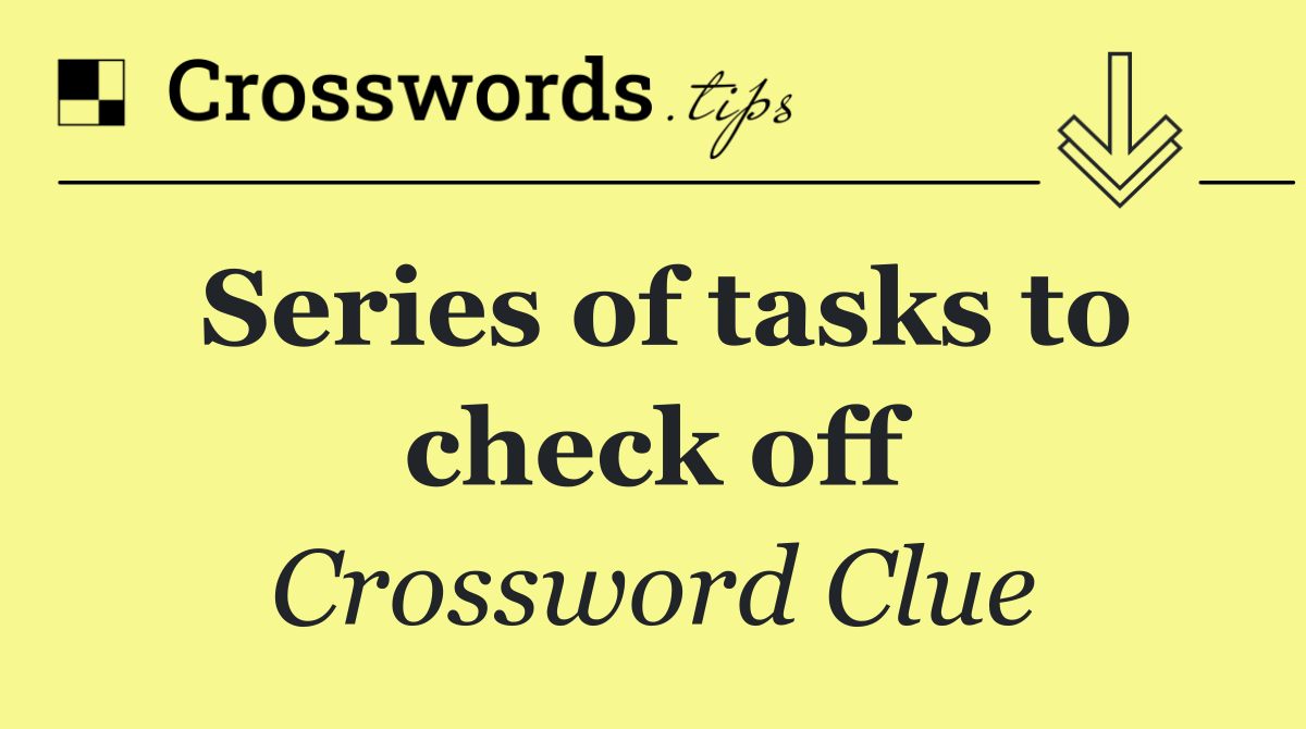 Series of tasks to check off